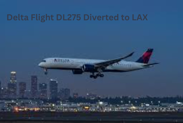 Delta Flight DL275 Diverted to LAX