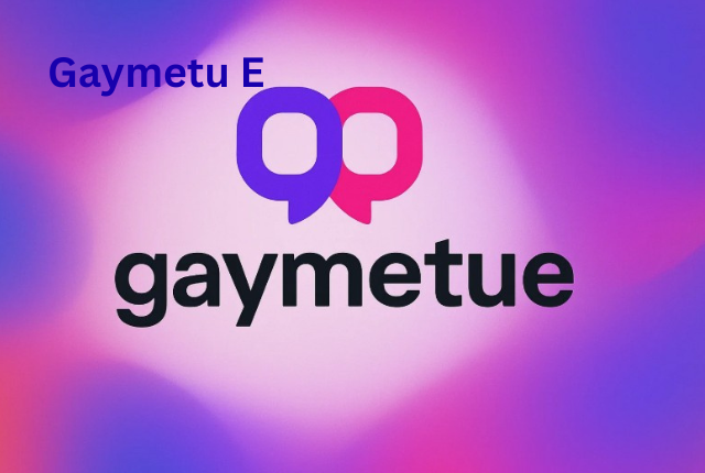 Gaymetu E